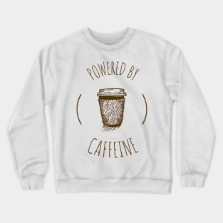 caffeine addict, coffee lover, powered by caffeine Crewneck Sweatshirt